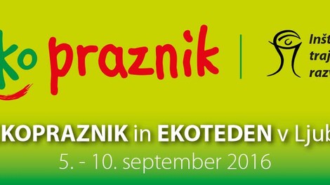 EKOPRAZNIK v Ljubljani praznuje že 15. obletnico!